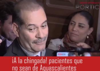 ¡A la ching***a pacientes que no sean de Aguascalientes!, dice su gobernador