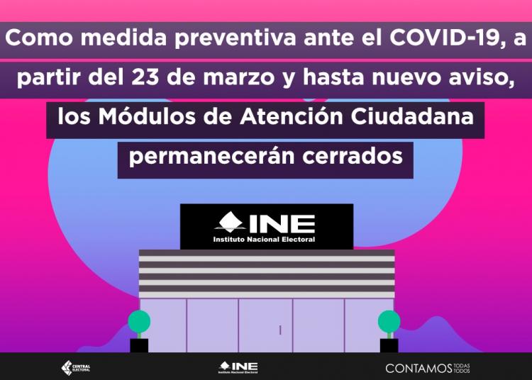 INE cierra temporalmente Módulos de Atención